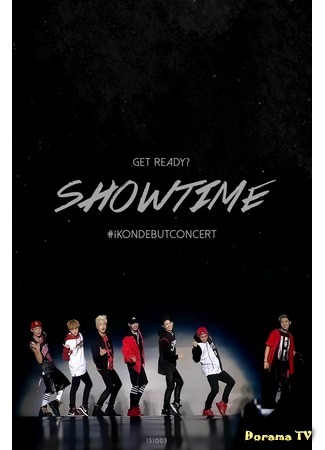 дорама iKON Дебютный Концерт (iKON DEBUT CONCERT SHOWTIME) 05.11.15