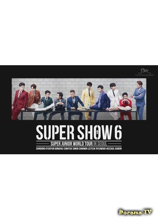 дорама Супер Шоу 6 - мировое турне Super Junior в Сеуле (Super Show 6 - Super Junior World Tour in Seoul) 11.04.16