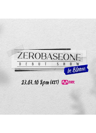 дорама Дебютное шоу ZB1: В цвету (ZEROBASEONE Debut Show: In Bloom) 08.07.23